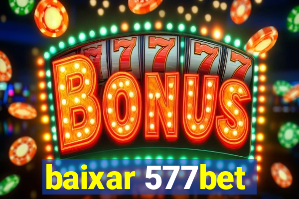 baixar 577bet